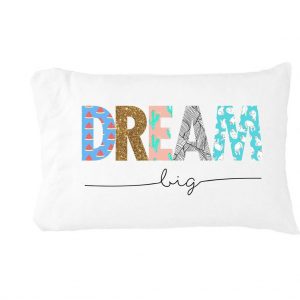 Dream Big Pillowcase