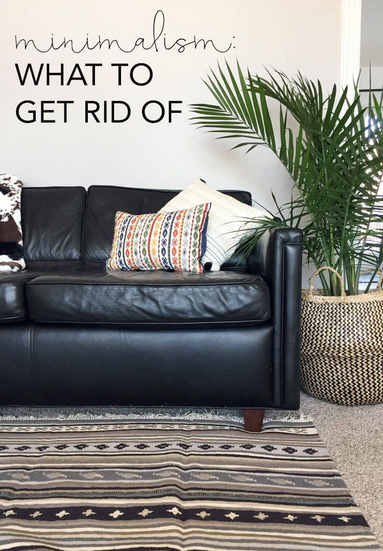 Minimalism: What to get rid of | My Breezy Room