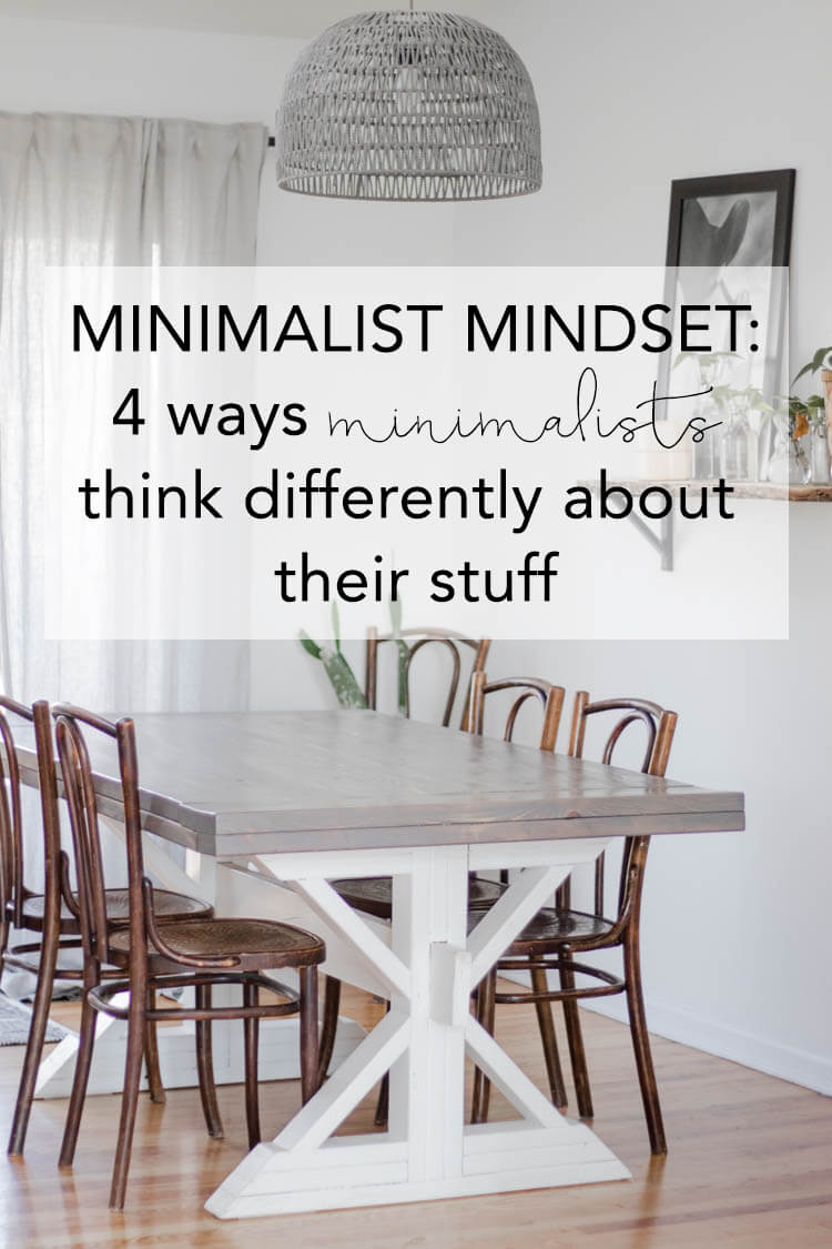 Minimalist Mindset: 4 ways to think differently about your stuff to live a life of less