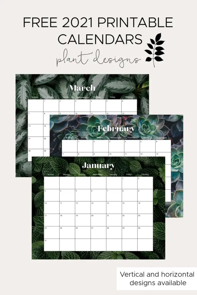 Free 2021 Printable Calendars. Plant designs in both vertical and horizontal layouts. 
