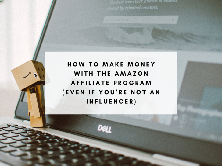 How to Make Money with the Amazon Affiliate Program (Even If You’re Not an Influencer)