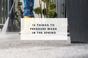 12 things to pressure wash in the spring