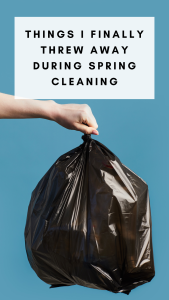 Things I Finally Threw Away During Spring Cleaning