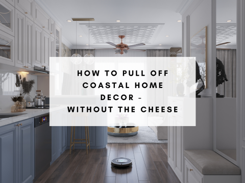 How to pull off coastal home decor style without the cheese